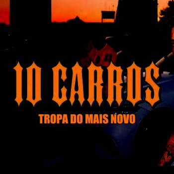 10 Carros Tropa Do Mais Novo